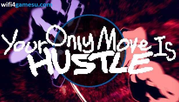 تحميل Your Only Move Is HUSTLE برابط مباشر من ميديا فاير
