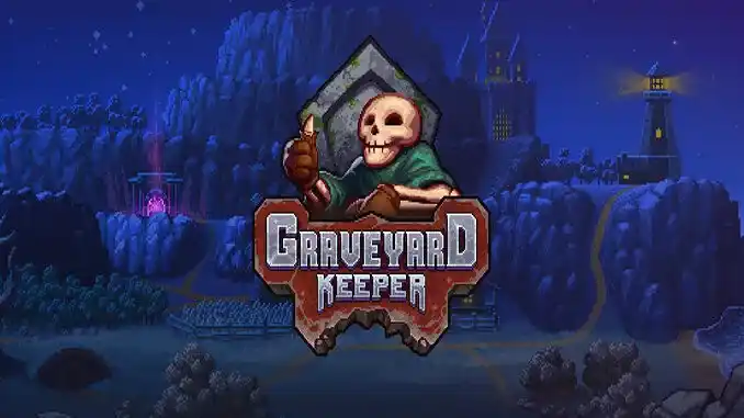 تحميل لعبة Graveyard Keeper للكمبيوتر مجانا من ميديا فاير (v1.407 HF2)
