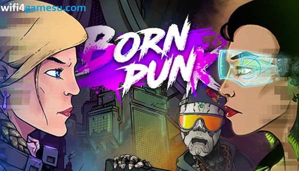 تحميل لعبة Born Punk للكمبيوتر مجانا (Build 8965389)